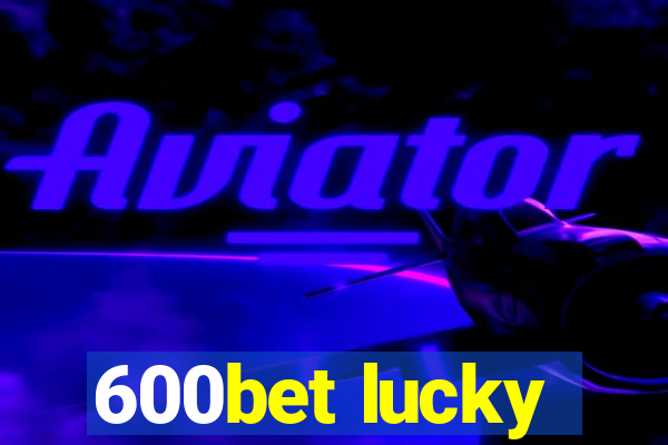 600bet lucky